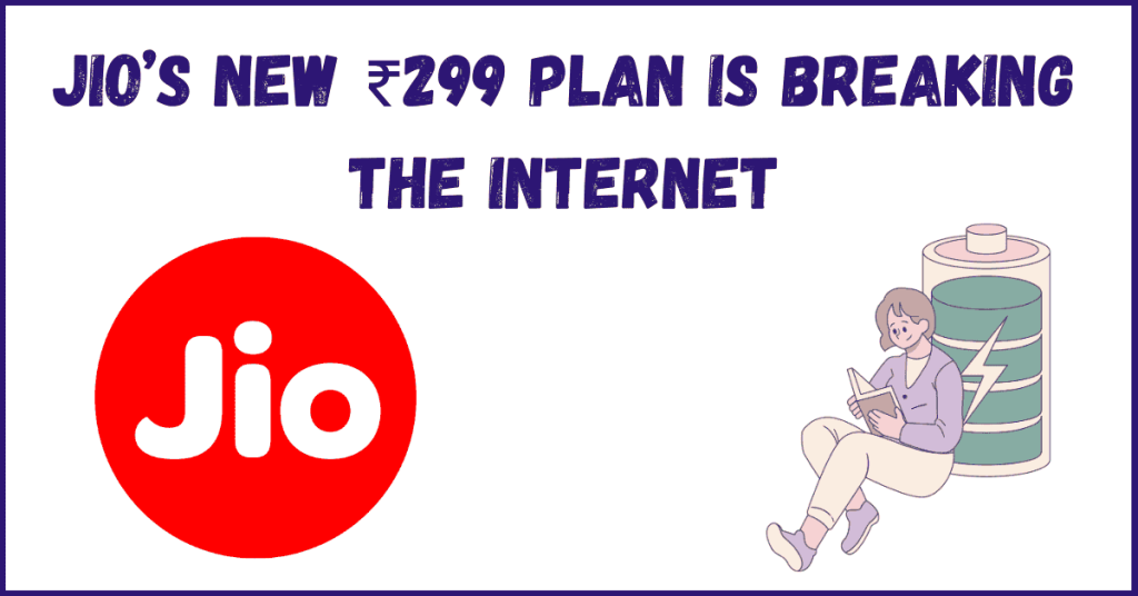 Jio’s New ₹299 Plan Is Breaking the Internet – Here’s Why!